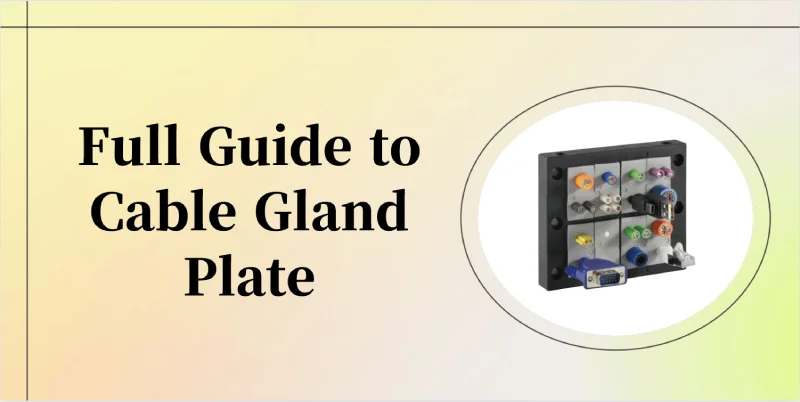 Full Guide to Cable Gland Plate