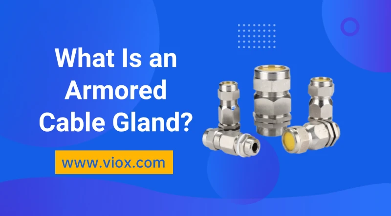 What Is an Armoured Cable Gland?