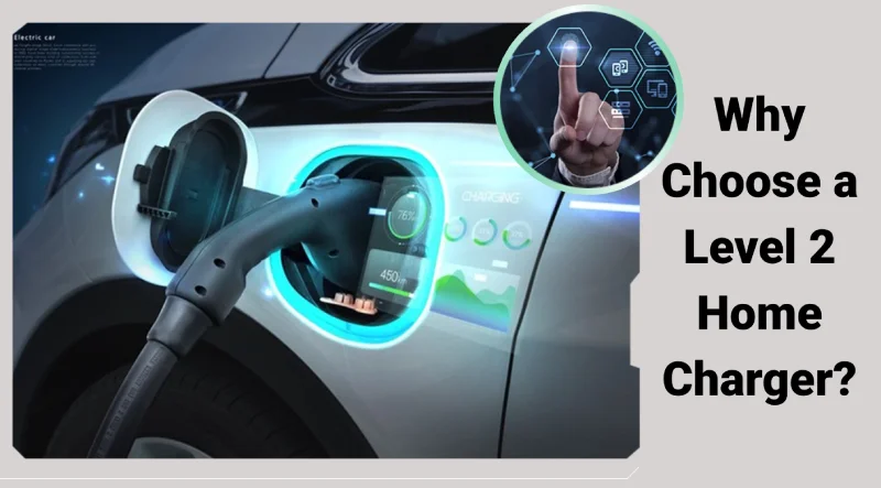 Why Choose a Level 2 Home Charger?