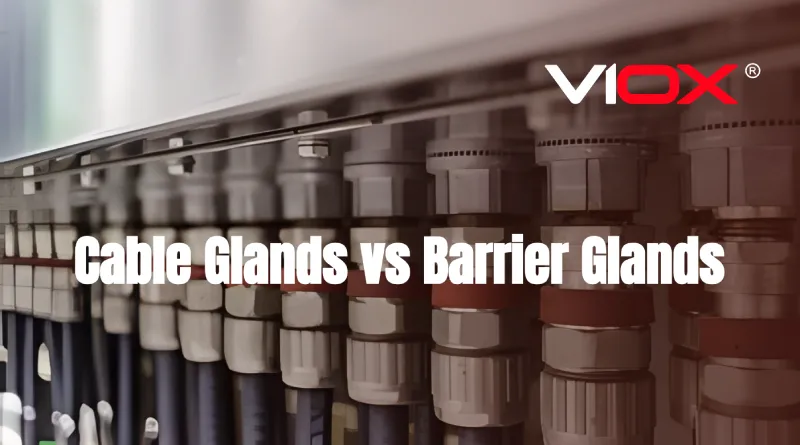 Cable Glands vs Barrier Glands