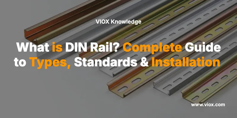 What is DIN Rail? Complete Guide to Types, Standards & Installation