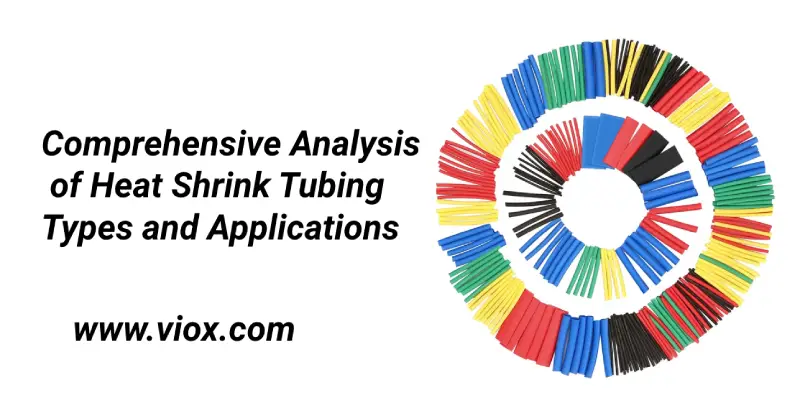 Comprehensive Analysis of Heat Shrink Tubing Types and Applications