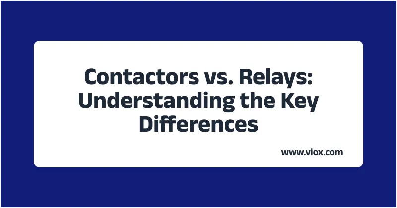 Contactors vs. Relays: Understanding the Key Differences