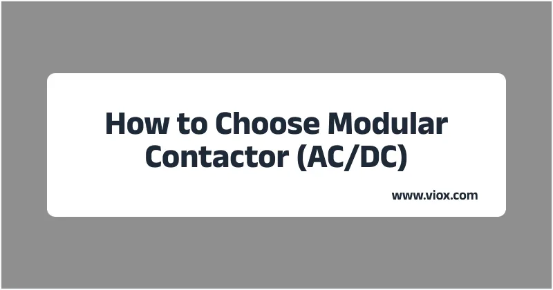 How to Choose Modular Contactor (AC/DC)