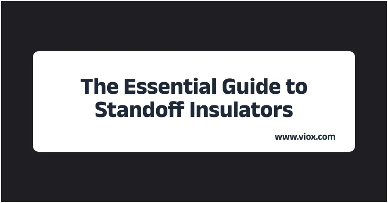 The Essential Guide to Standoff Insulators