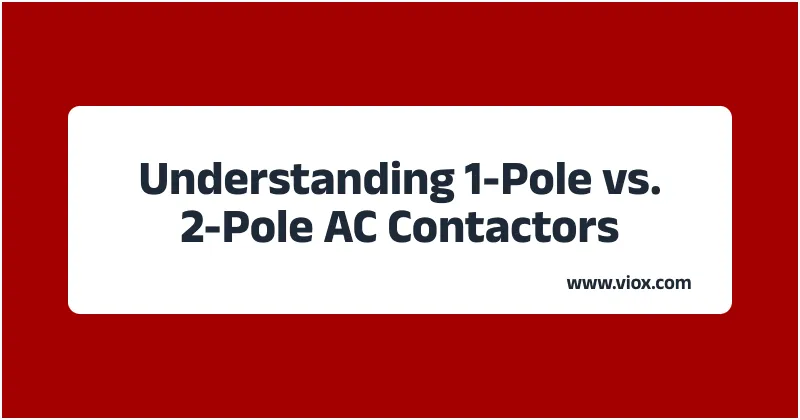 Understanding 1-Pole vs. 2-Pole AC Contactors
