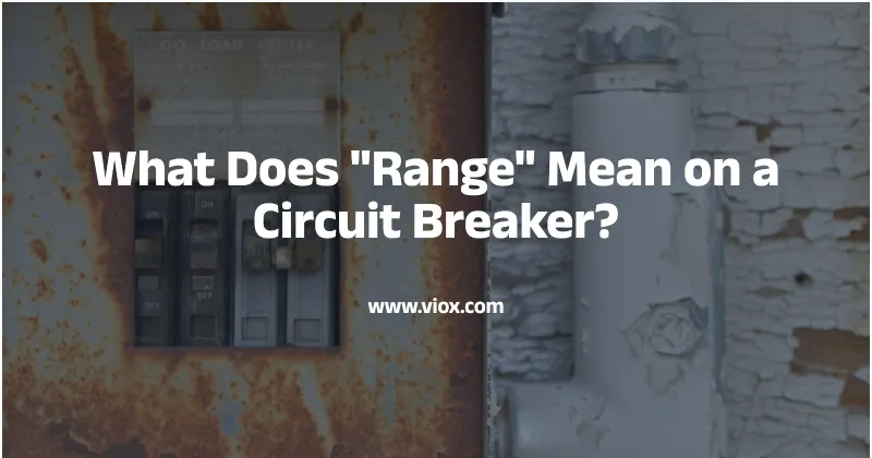 What Does "Range" Mean on a Circuit Breaker?