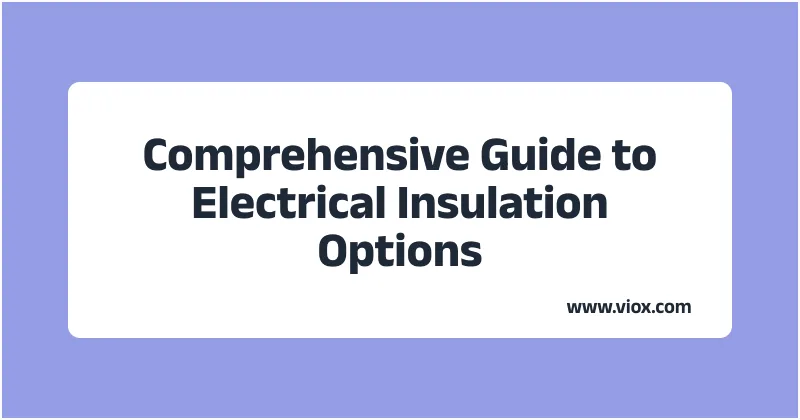 Comprehensive Guide to Electrical Insulation Options