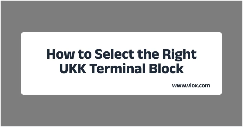 How to Select the Right UKK Terminal Block