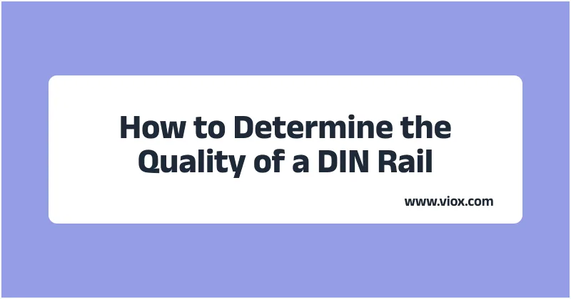 How to Determine the Quality of a DIN Rail