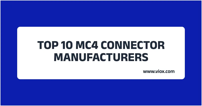 TOP 10 MC4 CONNECTOR MANUFACTURERS