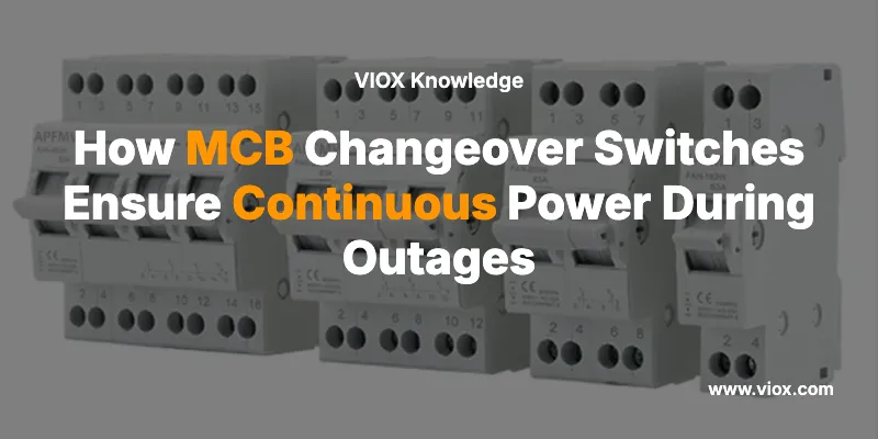 How MCB Changeover Switches Ensure Continuous Power During Outages