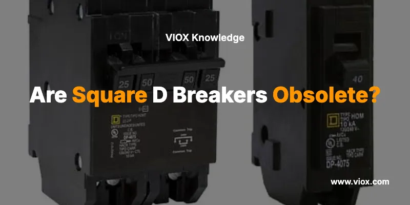 Are Square D Breakers Obsolete?