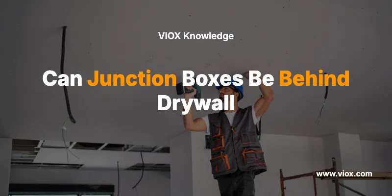 Can Junction Boxes Be Behind Drywall