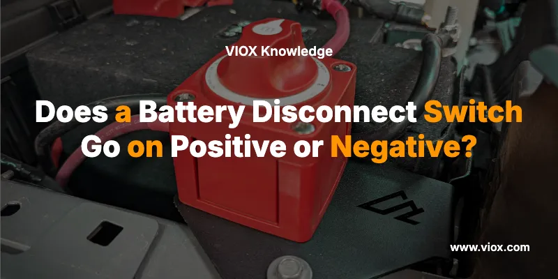Does a Battery Disconnect Switch Go on Positive or Negative?