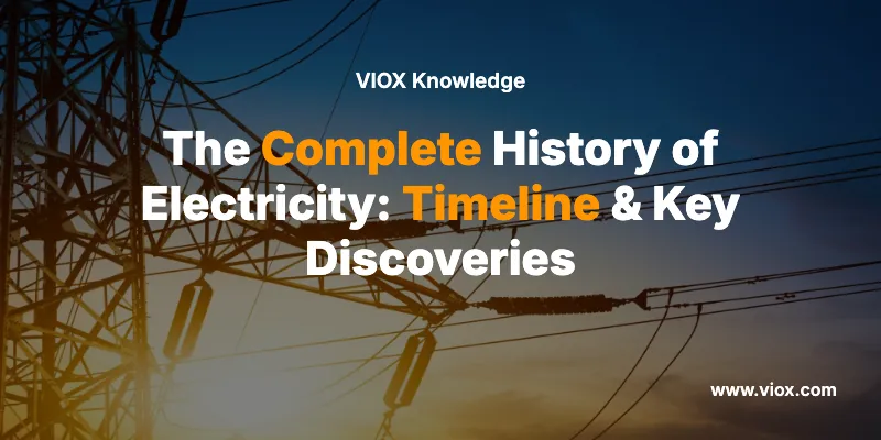 The Complete History of Electricity: Timeline & Key Discoveries