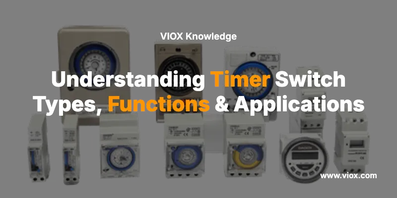 Understanding Timer Switch Types, Functions & Applications