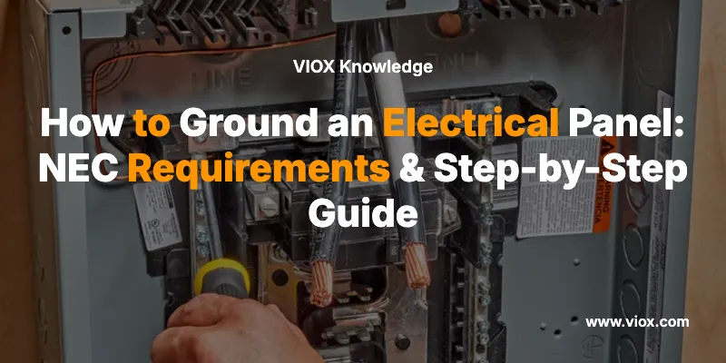 How to Ground an Electrical Panel: NEC Requirements & Step-by-Step Guide