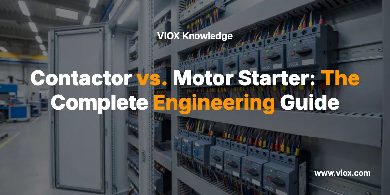 Contactor vs. Motor Starter: The Complete Engineering Guide