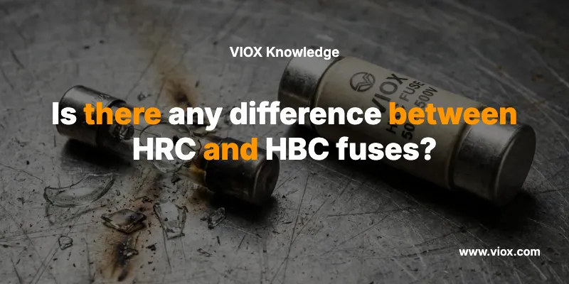 Is there any difference between HRC and HBC fuses?