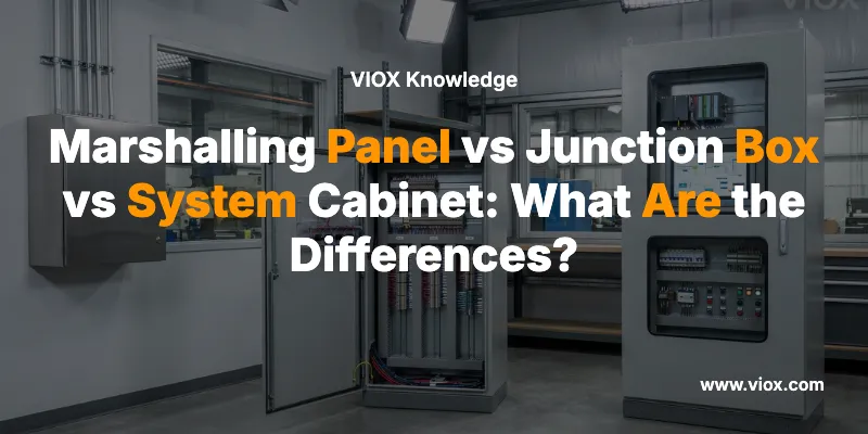 Marshalling Panel vs Junction Box vs System Cabinet: What Are the Differences?