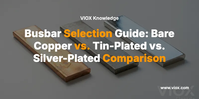 Busbar Selection Guide: Bare Copper vs. Tin-Plated vs. Silver-Plated Comparison