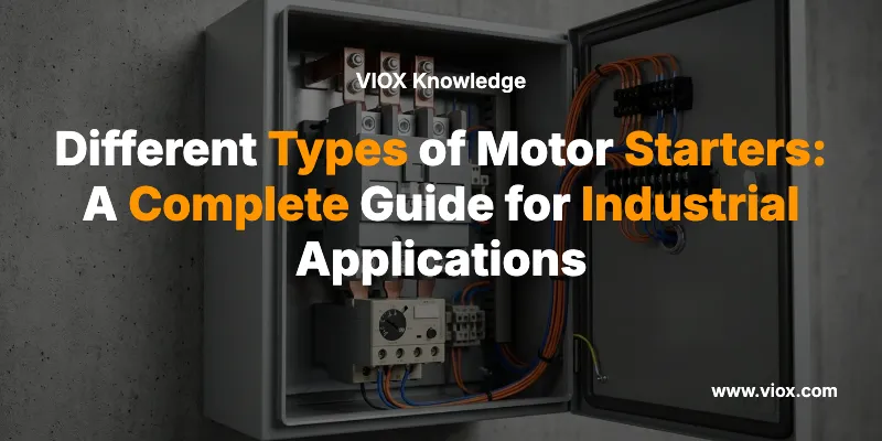 Different Types of Motor Starters: A Complete Guide for Industrial Applications