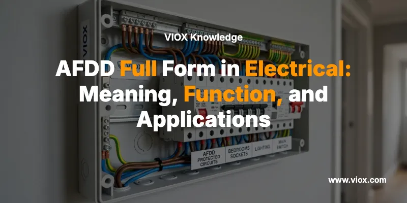 AFDD Full Form in Electrical: Meaning, Function, and Applications